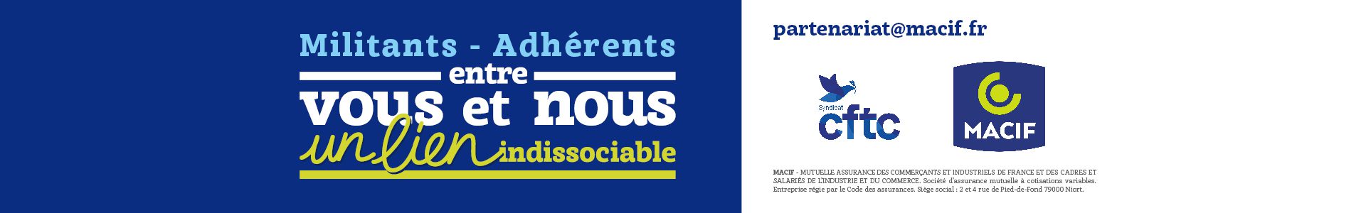 Bandeau partenariat entre la Macif et la CFTC Militants - Adhérents Entre vous et nous un lien indissociable. partenariat@macif.fr
